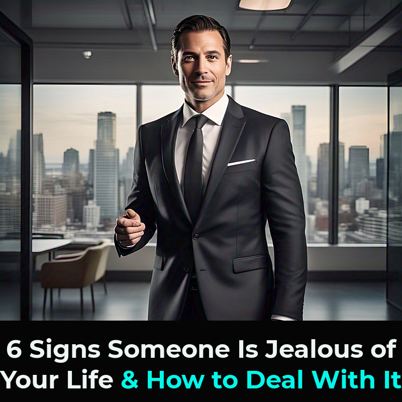 6 Signs Someone Is Jealous of Your Life & How to Deal With It